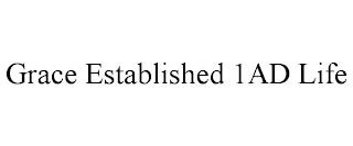 GRACE ESTABLISHED 1AD LIFE trademark