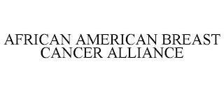 AFRICAN AMERICAN BREAST CANCER ALLIANCE trademark