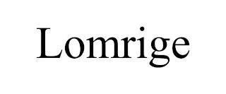 LOMRIGE trademark