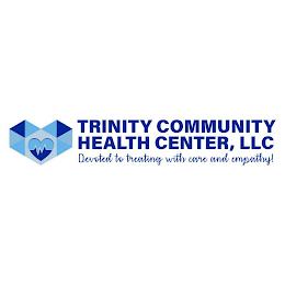 TRINITY COMMUNITY HEALTH CENTER, LLC DEVOTED TO TREATING WITH CARE AND EMPATHY! trademark