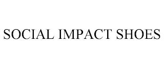 SOCIAL IMPACT SHOES trademark