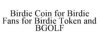 BIRDIE COIN FOR BIRDIE FANS FOR BIRDIE TOKEN AND BGOLF trademark