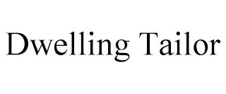 DWELLING TAILOR trademark