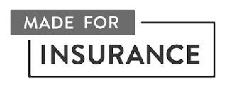 MADE FOR INSURANCE trademark