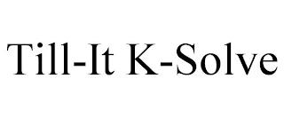 TILL-IT K-SOLVE trademark