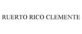 RUERTO RICO CLEMENTE trademark