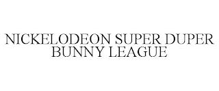 NICKELODEON SUPER DUPER BUNNY LEAGUE trademark