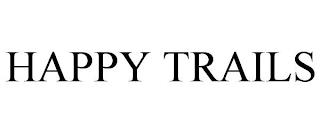 HAPPY TRAILS trademark