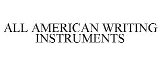 ALL AMERICAN WRITING INSTRUMENTS trademark