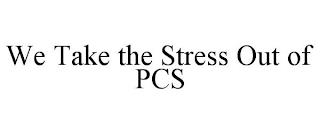 WE TAKE THE STRESS OUT OF PCS trademark