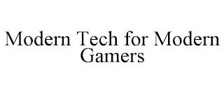 MODERN TECH FOR MODERN GAMERS trademark