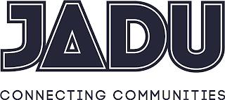 JADU CONNECTING COMMUNITIES trademark