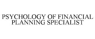 PSYCHOLOGY OF FINANCIAL PLANNING SPECIALIST trademark