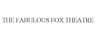 THE FABULOUS FOX THEATRE trademark