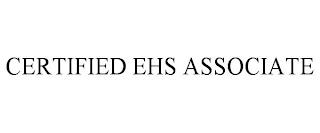 CERTIFIED EHS ASSOCIATE trademark