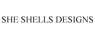 SHE SHELLS DESIGNS trademark