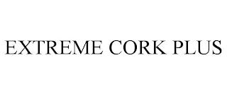 EXTREME CORK PLUS trademark