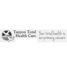 TARPON TOTAL HEALTH CARE YOUR TOTAL HEALTH IS OUR PRIMARY CONCERN trademark