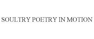 SOULTRY POETRY IN MOTION trademark