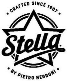 ·CRAFTED SINCE 1907· STELLA ·BY PIETRO NEGRONI· trademark