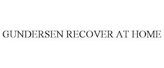 GUNDERSEN RECOVER AT HOME trademark