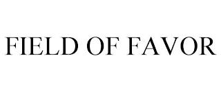 FIELD OF FAVOR trademark