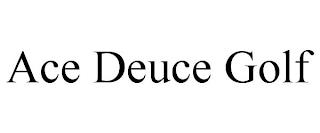 ACE DEUCE GOLF trademark