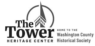 THE TOWER HERITAGE CENTER HOME TO THE WASHINGTON COUNTY HISTORICAL SOCIETY trademark