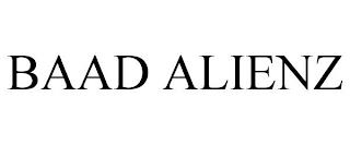 BAAD ALIENZ trademark