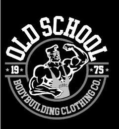 OLD SCHOOL BODYBUILDING CLOTHING CO. 1975 OSBBC trademark