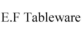 E.F TABLEWARE trademark