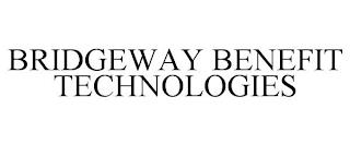 BRIDGEWAY BENEFIT TECHNOLOGIES trademark