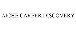 AICHE CAREER DISCOVERY trademark