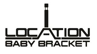 LOCATION BABY BRACKET trademark