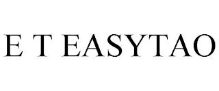 E T EASYTAO trademark