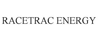 RACETRAC ENERGY trademark