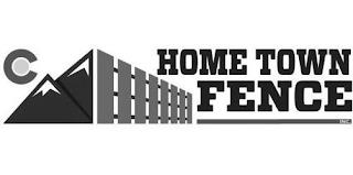 C HOME TOWN FENCE INC. trademark