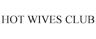 HOT WIVES CLUB trademark