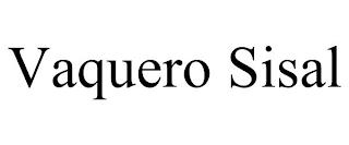 VAQUERO SISAL trademark