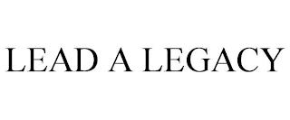 LEAD A LEGACY trademark