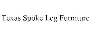 TEXAS SPOKE LEG FURNITURE trademark