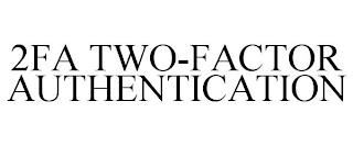 2FA TWO-FACTOR AUTHENTICATION trademark