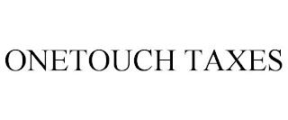 ONETOUCH TAXES trademark