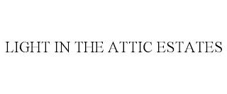 LIGHT IN THE ATTIC ESTATES trademark