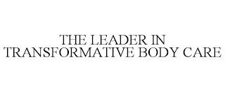 THE LEADER IN TRANSFORMATIVE BODY CARE trademark