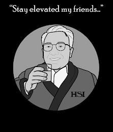 "STAY ELEVATED MY FRIENDS..." HSI trademark