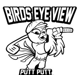 BIRDS EYE VIEW PUTT PUTT trademark