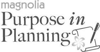 MAGNOLIA PURPOSE IN PLANNING trademark