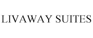 LIVAWAY SUITES trademark