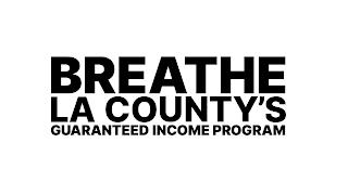 BREATHE LA COUNTY'S GUARANTEED INCOME PROGRAMOGRAM trademark